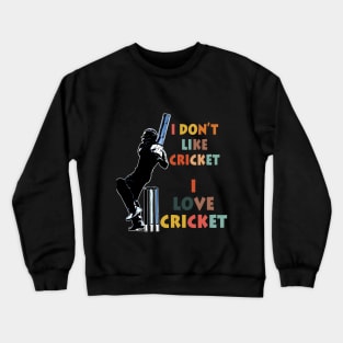 I dont like cricket I love cricket retro Crewneck Sweatshirt